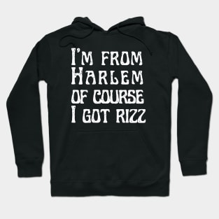 I'm From Harlem Of Course I Got Rizz | Of Course Challenge Hoodie